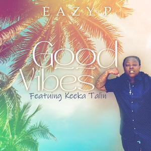 Good Vibes (feat. Keeka Talin) (Explicit)