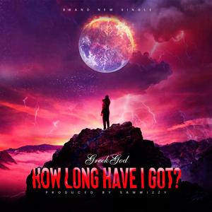 How Long Have I Got? (Explicit)