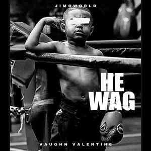 HE WAG (feat. Vaughn Valentine)