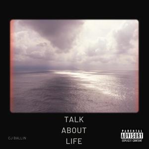 Talk About Life (Explicit)