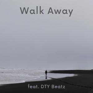 Walk Away(feat. DTY Beatz)