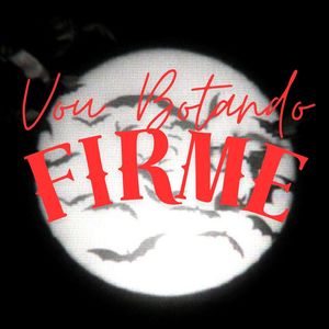 Vou botando firme (Explicit)