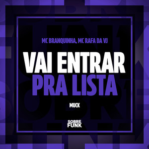 VAI ENTRAR PRA LISTA (Explicit)