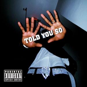 TOLD YOU SO (Explicit)