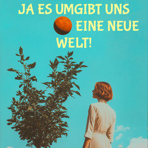 Ja es umgibt uns eine neue Welt! (Hoffnung in Musik)