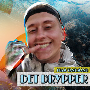 Det Drypper (Explicit)