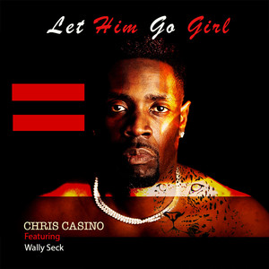 Let Him Go Girl (Explicit)