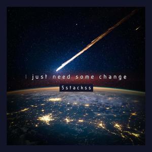 I just need some change