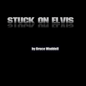 Stuck on Elvis