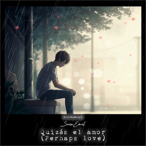 Quizás El Amor (Emotional Mix)