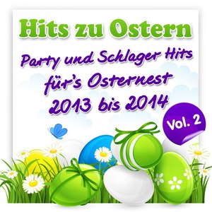 Hits zu Ostern – Party und Schlager Hits für’s Osternest 2013 bis 2014, Vol.2