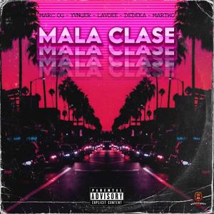 Mala Clase (feat. Yvnger, Lavoee, Dedeka & Martho)
