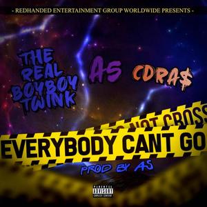 Everybody Can't Go (feat. The Real BoyBoy Twink & A5) [Explicit]