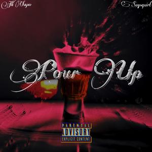 Pour Up (feat. Saysquirt) [Explicit]