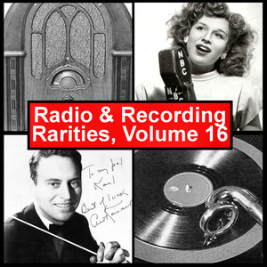 Radio & Recording Rarities, Volume 16