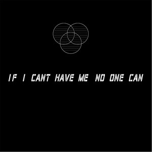 If I Can't Have Me No One Can (Explicit)