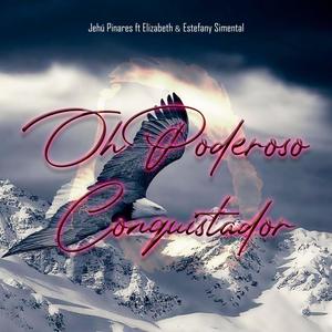 Oh Poderoso Conquistador (feat. Estefany & Elizabeth Simental)