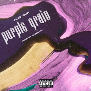 Purple Grain (CHOPPED N SCREWED) [Explicit]