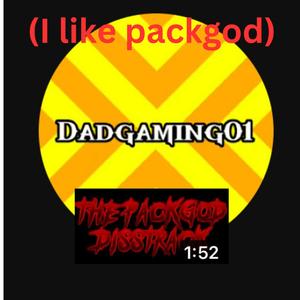 THE PACKGOD DISSTRACK (DadGaming01's song)