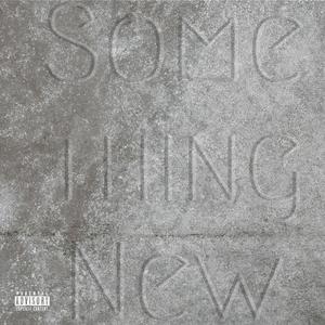 SOMETHING NEW (Explicit)