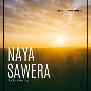 Naya Sawera - Meditation Music For Early Morning