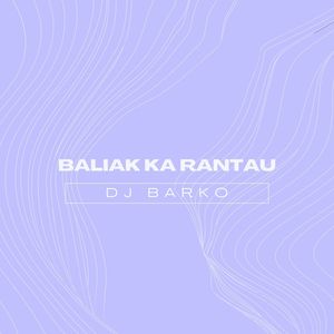 Baliak Ka Rantau (DJ)