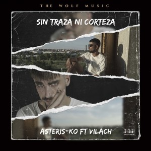 Sin Traza Ni Corteza (Explicit)