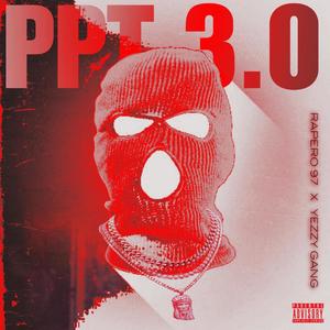 PPT 3.0 (feat. Yezzy Gang) [Explicit]