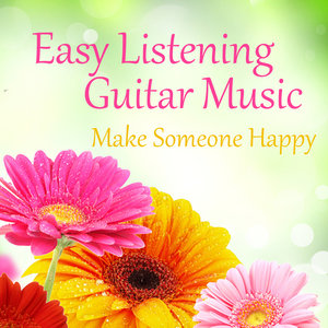 Easy Listening Guitar Music: Make Someone Happy