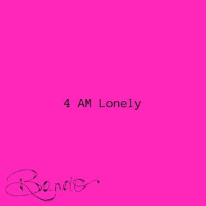 4 AM Lonely (Explicit)