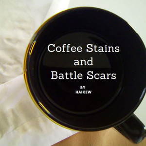 Coffee Stains and Battle Scars