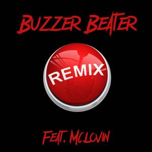 Buzzer Beater (feat. Mc.Lovin) [Remix] [Explicit]