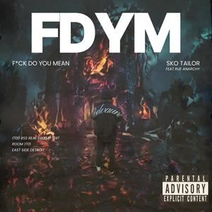 FDYM (**** do you mean) (feat. Rue Anarchy) (Explicit)