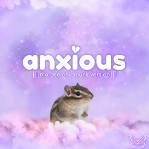 Anxious (Morose Chipmunk Version)