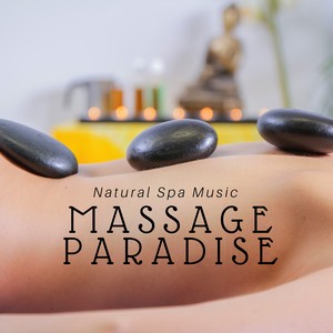 Massage Paradise: Natural Spa Music for Relaxation with Nature Sounds, Wellness, Well-Being, Soothing Sounds