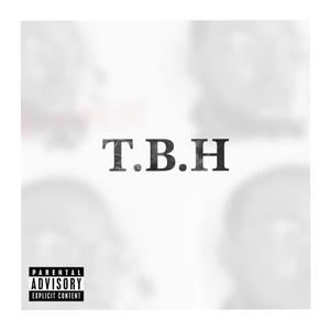 T.B.H (Explicit)