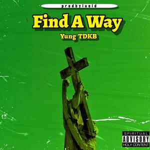 Find A Way (feat. Yung TDKB)