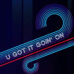 U Got It Goin' On (feat. Denisse Ferrara & 04FIFTEEN)