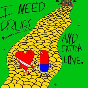 I Need Drugs & Extra Love (Explicit)