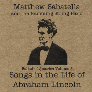 Songs in the Life of Abraham Lincoln (Ballad of America Vol. 3)