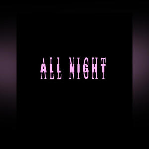 All Night (feat. LILE3x) [Explicit]