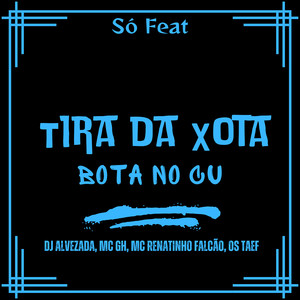 Tira da Xota, Bota no Cu (Explicit)