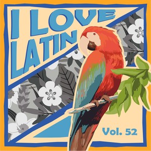 I Love Latin, Vol. 52