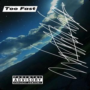 Too Fast (Explicit)