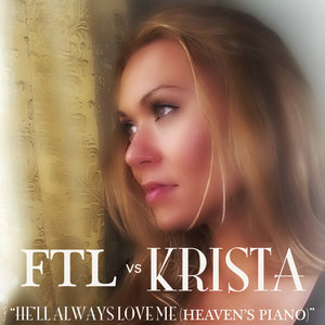 He'll Always Love Me (Heaven's Piano) [FTL vs Krista]