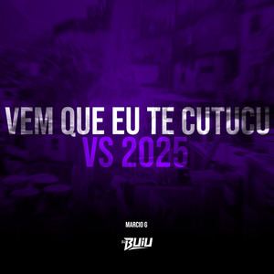 Vem Que Eu te Cutuco VS 2025