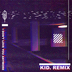 I don't love you anymore (Kid. Remix)