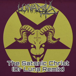 The Satanic Christ (Dr. Luna Remix)