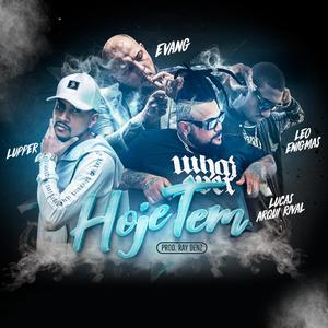 Hoje Tem (feat. Lupper, Leo Enigmas & Lucas Arqui Rival) [Explicit]