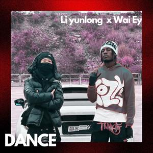 Dance (feat. Li yunlong & Wai ey) [Explicit]